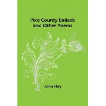 Pike County Ballads and Other Poems