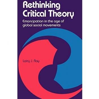 Rethinking Critical Theory: Emancipation in the Age of Global Social Movements