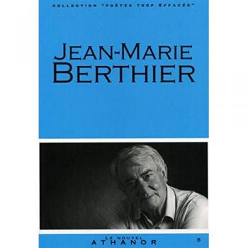 Jean-marie berthier, portrait, bibliographie, anthologie