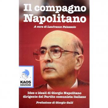 Il compagno Napolitano. Idee e ideali di Giorgio Napolitano dirigente del Partito Comunista italiano