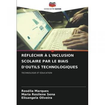 RÉFLÉCHIR À L'INCLUSION SCOLAIRE PAR LE BIAIS D'OUTILS TECHNOLOGIQUES: TECHNOLOGIE ET ÉDUCATION
