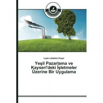 Leblebici Koçer, Leyla: Ye¿il Pazarlama ve Kayseri'deki ¿¿letmeler Üzerine Bir Uygulama