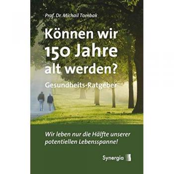 Können wir 150 Jahre alt werden?: Wir leben nur die Hälfte unserer potentiellen Lebensspanne!