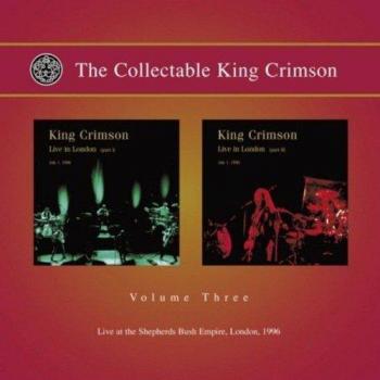 The Collectable King Crimson Volume Three: Live At Shepherd'S Bush Empire, London 1996
