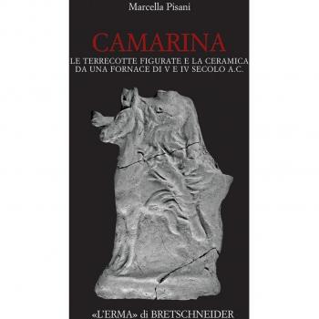 Camarina. Le terrecotte figurate e la ceramica da una fornace di V e IV secolo a.C.
