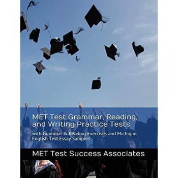 MET Test Grammar, Reading, and Writing Practice Tests: with Grammar and Reading Exercises and Michigan English Test Essay Samples