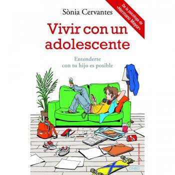 Vivir Con Un Adolescente. Entenderte Con Tu Hijo Es Posible (El Niño y su Mundo)