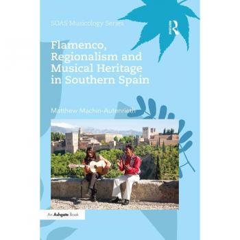 Vitalsource Technologies, Inc. Flamenco, Regionalism And Musical Heritage In Southern Spain