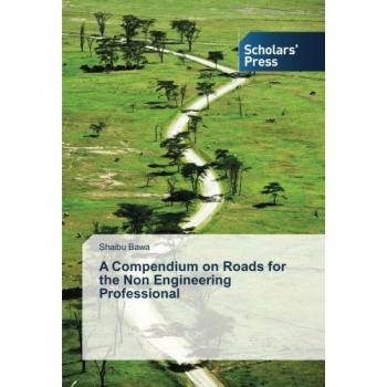 A Compendium on Roads for the Non Engineering Professional