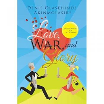 Love, War, and Glory: Spoken Words for All Seasons