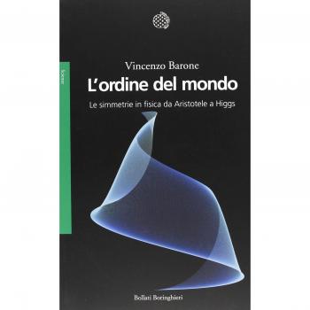 L' ordine del mondo. Le simmetrie in fisica da Aristotele a Higgs