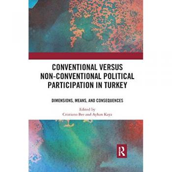 Conventional Versus Non-conventional Political Participation in Turkey: Dimensions, Means, and Consequences