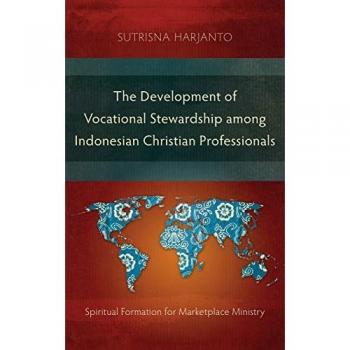 Vocational Stewardship: Spiritual Formation for Indonesian Christian Professionals