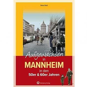 Aufgewachsen in Mannheim in den 50er & 60er Jahren
