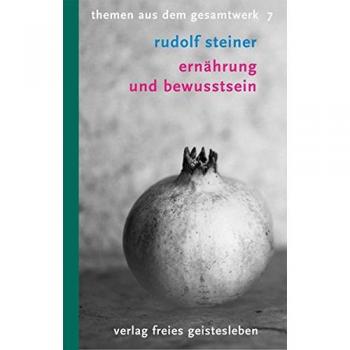 Ernährung und Bewusstsein: 8 Vorträge