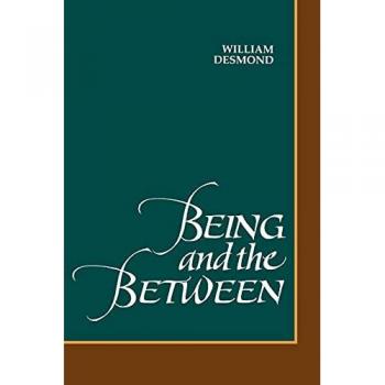 Desmond, William: Being and the Between