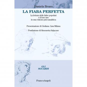 La fiaba perfetta. La lettura delle fiabe popolari e il loro uso in una visione psicoanalitica