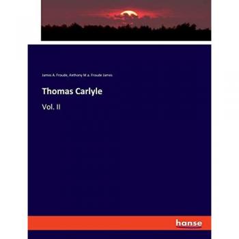 Thomas Carlyle: Vol. II