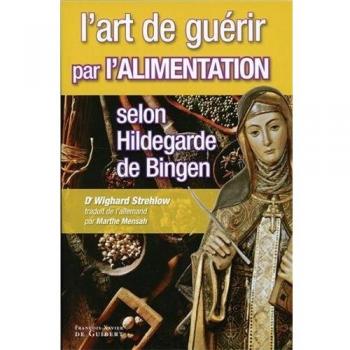 L'art De Guérir Par L'alimentation Selon Hildegarde De Bingen