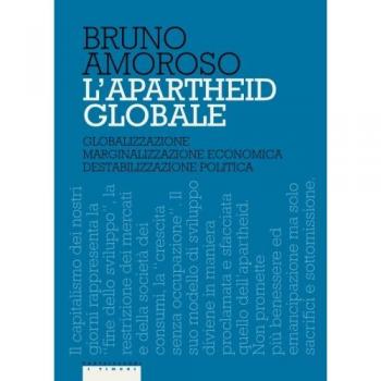 L'apartheid globale. Globalizzazione, marginalizzazione economica, destabilizzazione politica