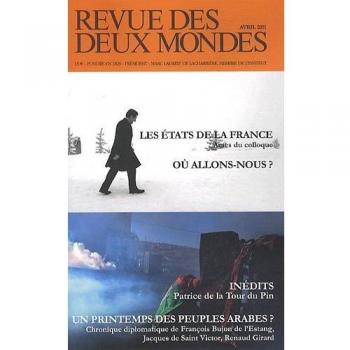 Revue des deux mondes. Avril 2011. Les états de la France. Actes du colloque. Ou allons nous ?: Les états de la France. Actes du colloque. Ou allons nous ?