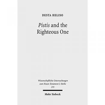 Pistis and the Righteous One: A Study of Romans 1:17 against the Background of Scripture and Second Temple Jewish Literature