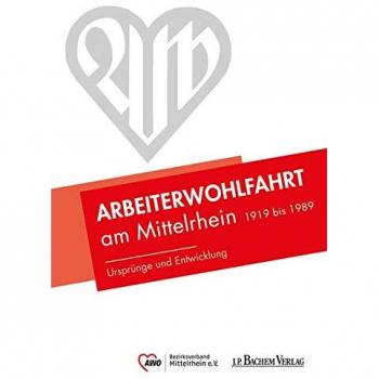Arbeiterwohlfahrt am Mittelrhein 1919 bis 1989: Ursprünge und Entwicklung