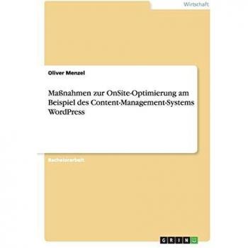 Maßnahmen zur OnSite-Optimierung am Beispiel des Content-Management-Systems WordPress