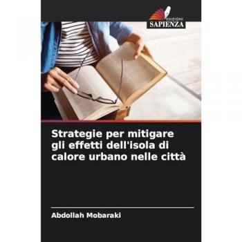 Mobaraki, Abdollah: Strategie per mitigare gli effetti dell'isola di calore urbano nelle città