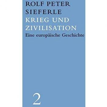 Sieferle, Rolf Peter Krieg Und Zivilisation: Eine Europäische Geschichte. Werkausgabe Band 2 (Landt Verlag)