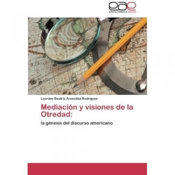 Mediación y visiones de la Otredad:: la génesis del discurso americano