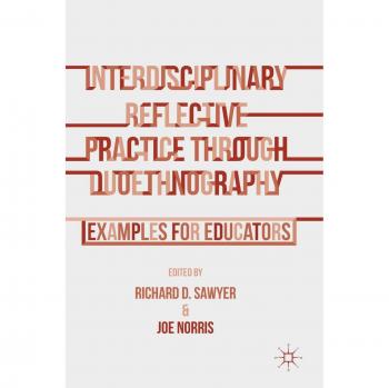 Interdisciplinary Reflective Practice through Duoethnography: Examples for Educators
