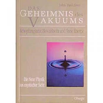 John Davidson Das Geheimnis Des Vakuums: Schöpfungstanz, Bewußtsein Und Freie Energie. Die Neue Physik Aus Mystischer Sicht