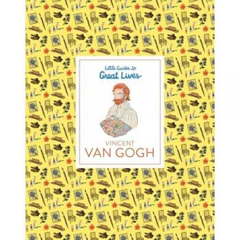Little Guides to Great Lives: Vincent van Gogh