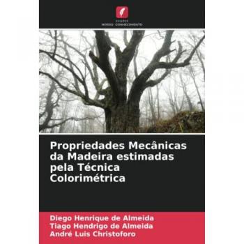 de Almeida, Diego Henrique: Propriedades Mecânicas da Madeira estimadas pela Técnica Colorimétrica