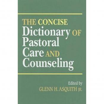 The Concise Dictionary of Pastoral Care and Counseling