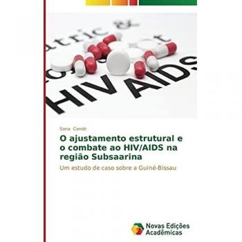 O ajustamento estrutural e o combate ao HIV/AIDS na região Subsaarina: Um estudo de caso sobre a Guiné-Bissau