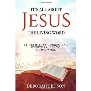 IT'S ALL ABOUT JESUS THE LIVING WORD: 31 DEVOTIONS CONNECTING EVERYDAY LIFE TO GOD'S WORD
