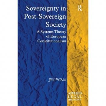 Sovereignty in Post-Sovereign Society: A Systems Theory of European Constitutionalism (Applied Legal Philosophy)