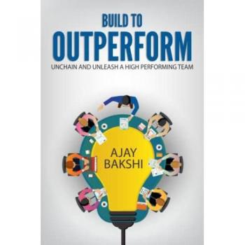 Bakshi, Ajay: Build To Outperform