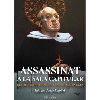 Assassinat a la sala capitular: Els misteris de sant cugat del vallès (Tapa blanda).
