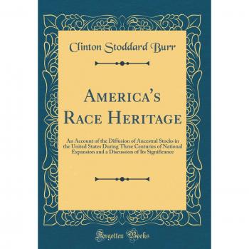 America's Race Heritage: An Account of the Diffusion of Ancestral Stocks in the United States During Three Centuries of National Expansion and a Discussion of Its Significance
