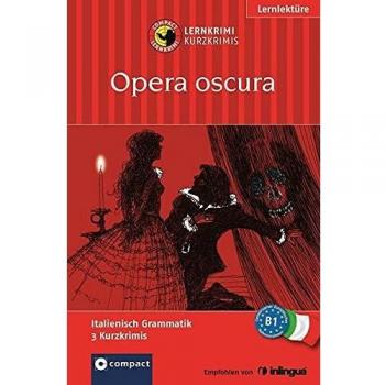Roberta Rossi Opera Oscura. Compact Lernkrimi. Lernziel Italienisch Grammatik