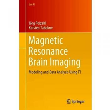Magnetic Resonance Brain Imaging: Modeling and Data Analysis Using R