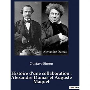 Histoire d'une collaboration : Alexandre Dumas et Auguste Maquet