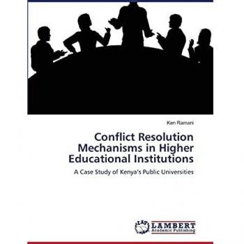 Conflict Resolution Mechanisms in Higher Educational Institutions: A Case Study of Kenya’s Public Universities