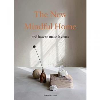 The New Mindful Home: And how to make it yours