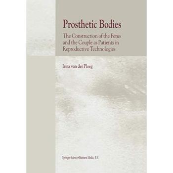 Prosthetic Bodies: The Construction of the Fetus and the Couple as Patients in Reproductive Technologies