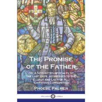 The Promise of the Father: A Neglected Specialty of the Last Days