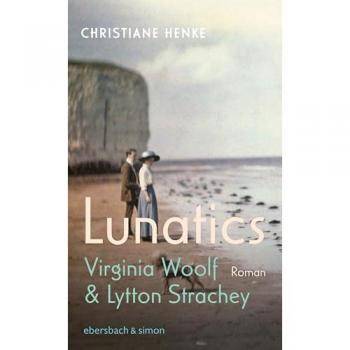 Lunatics. Virginia Woolf & Lytton Strachey. Roman.